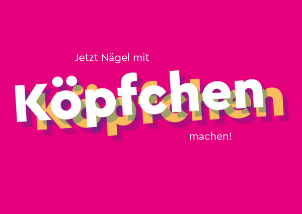 Eine pinke Postkarte mit dem Slogan: Jetzt Nägel mit Köpfchen machen!